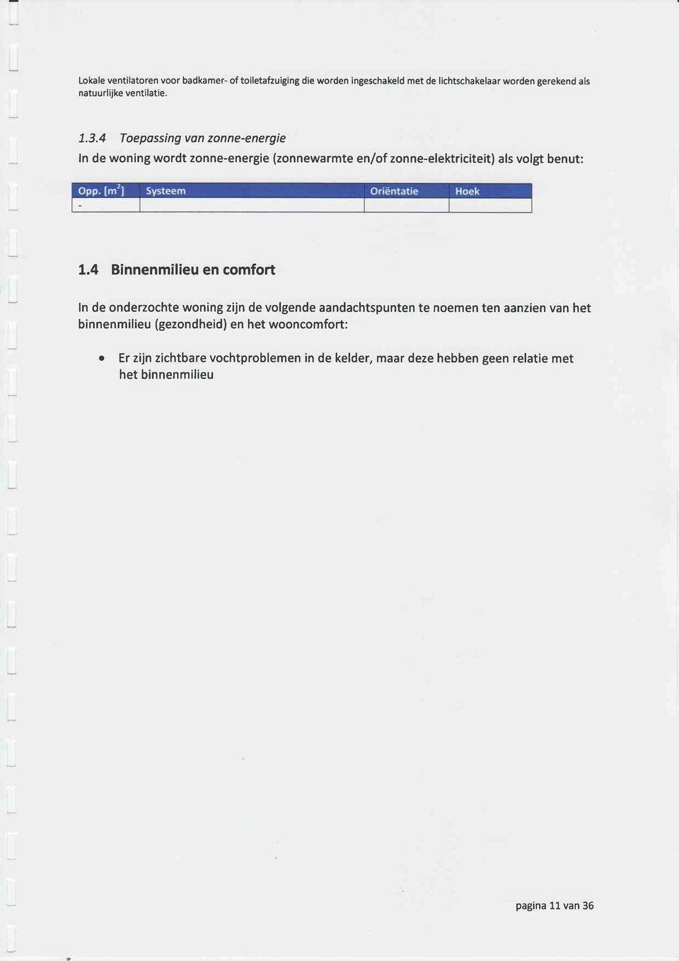 4 Toepossingvon zonne-energie f n de woning wordt zonne-energie (zonnewarmte enlof zonne-elektriciteit) als volgt benut: t.