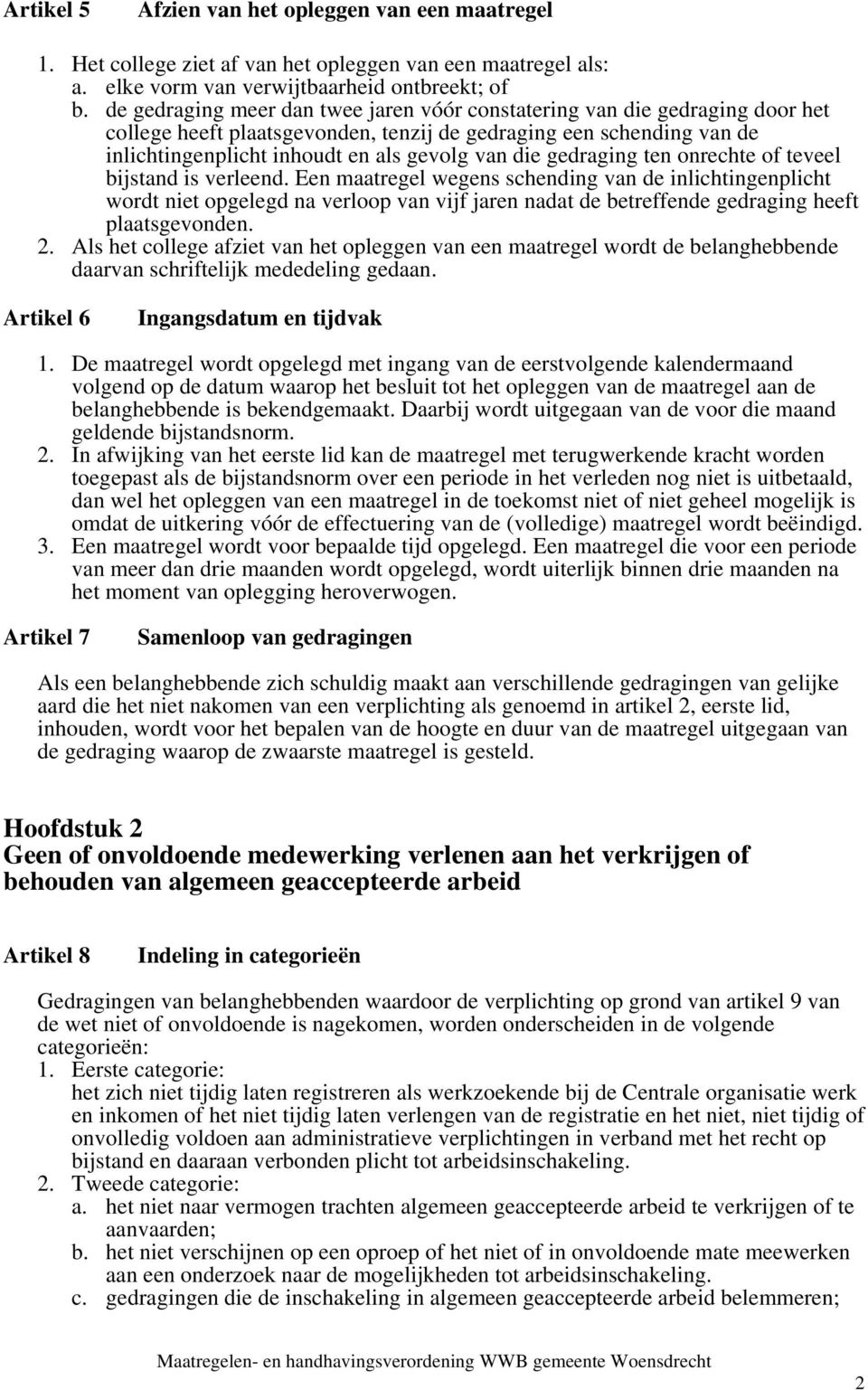 gedraging ten onrechte of teveel bijstand is verleend.