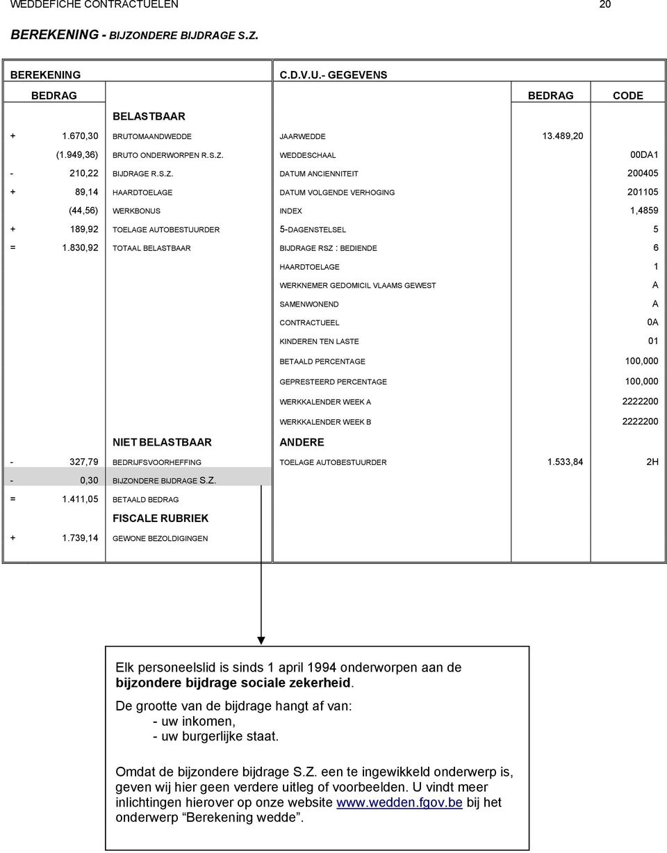 2222200 NIET - 327,79 BEDRIJFSVOORHEFFING TOELAGE AUTOBESTUURDER 1.533,84 2H - 0,30 BIJZONDERE BIJDRAGE S.Z. = 1.411,05 BETAALD BEDRAG + 1.