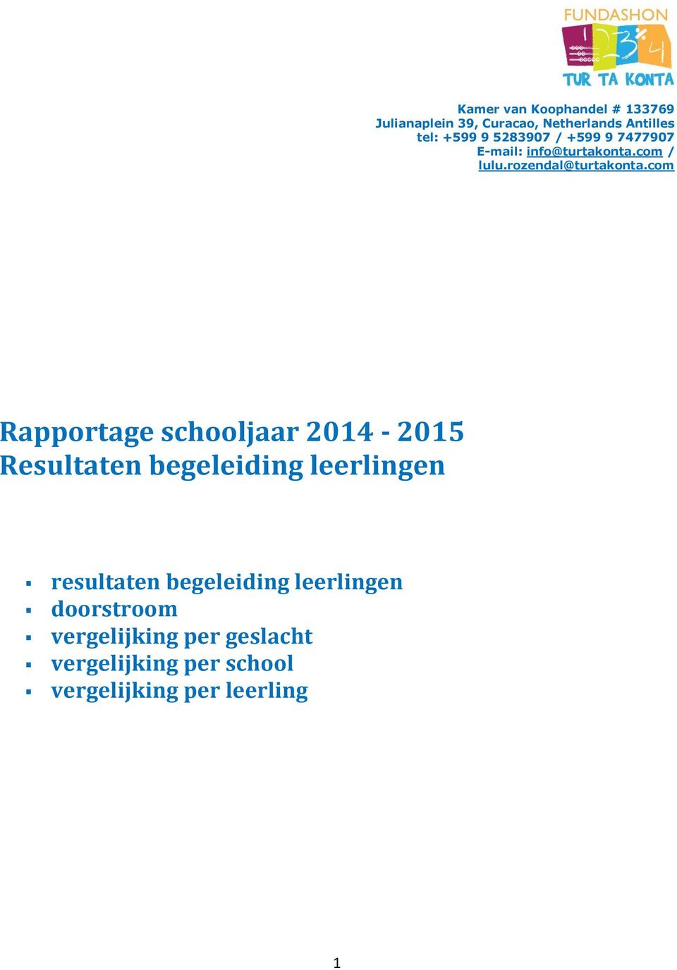 com Rapportage schooljaar 2014-2015 Resultaten begeleiding leerlingen resultaten