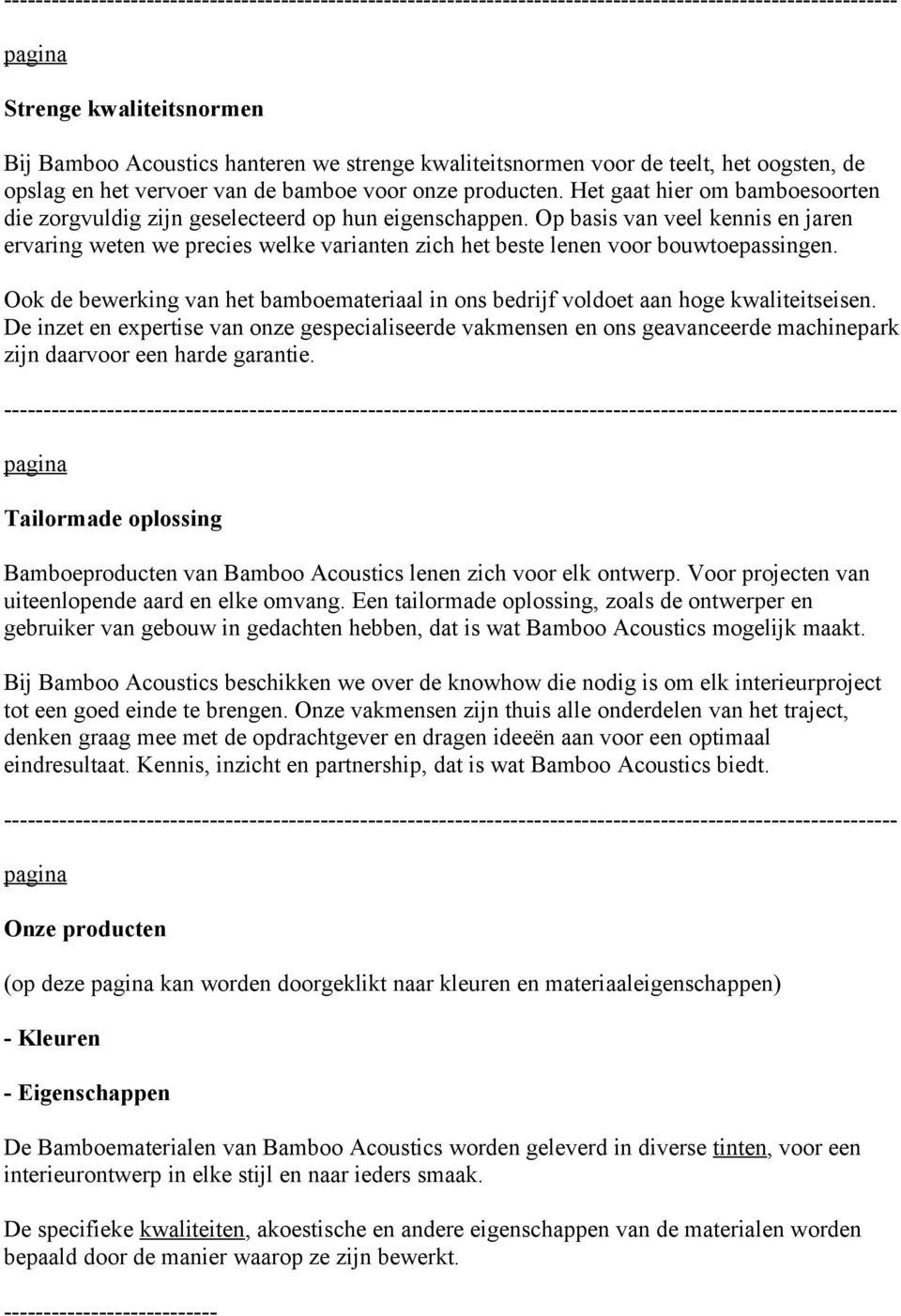 Op basis van veel kennis en jaren ervaring weten we precies welke varianten zich het beste lenen voor bouwtoepassingen.