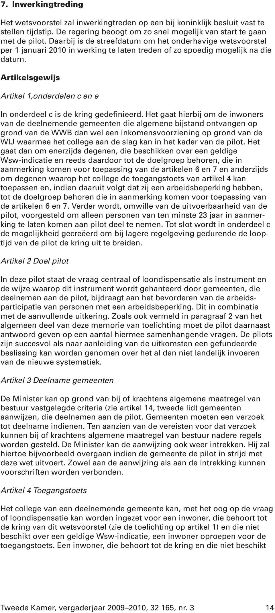 Artikelsgewijs Artikel 1,onderdelen c en e In onderdeel c is de kring gedefinieerd.