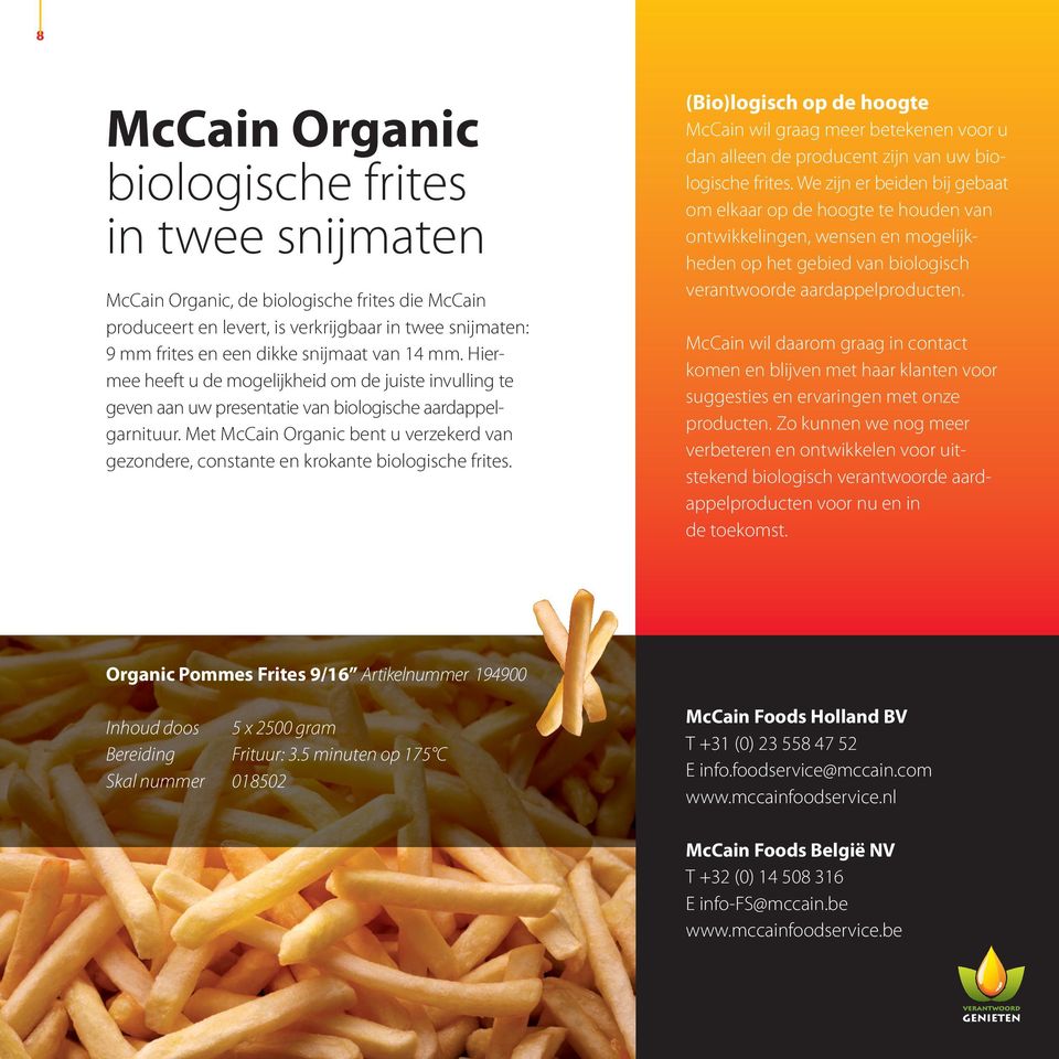 Met McCain Organic bent u verzekerd van gezondere, constante en krokante biologische frites.
