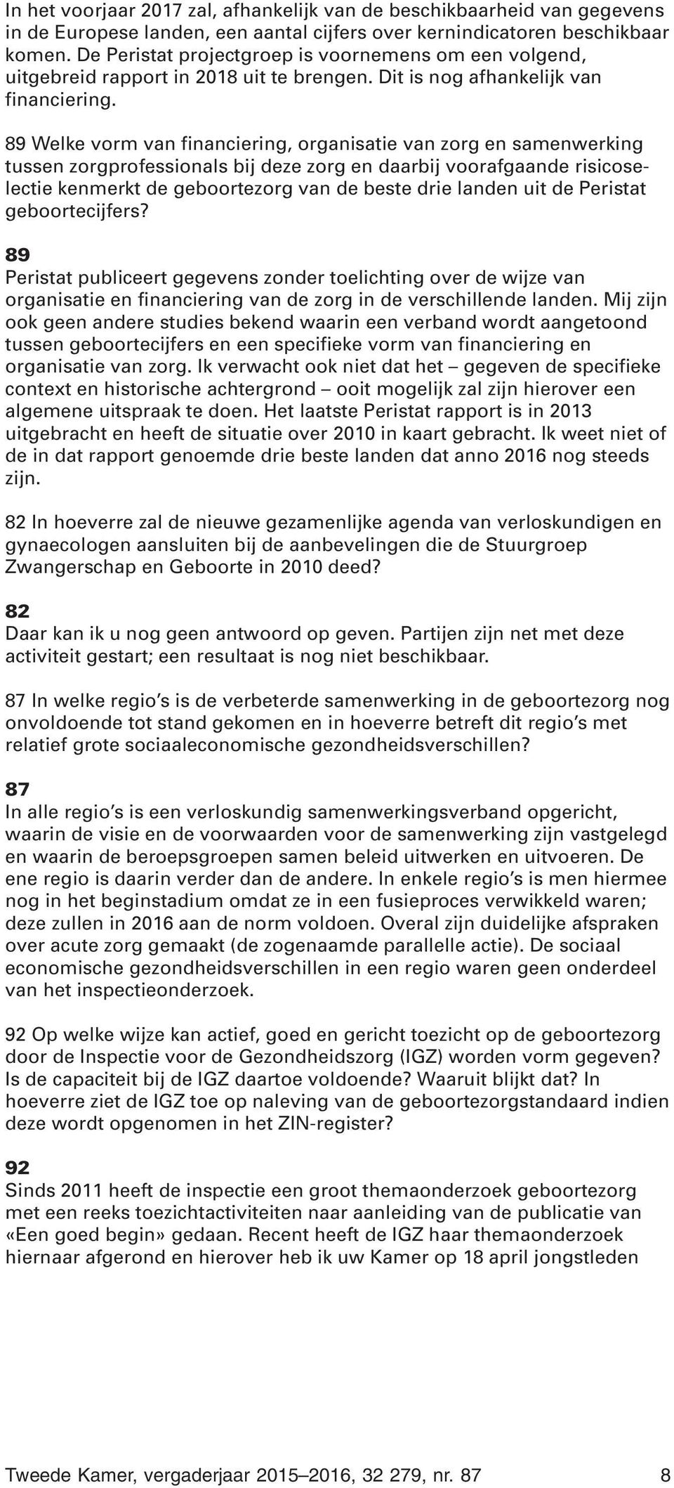 89 Welke vorm van financiering, organisatie van zorg en samenwerking tussen zorgprofessionals bij deze zorg en daarbij voorafgaande risicoselectie kenmerkt de geboortezorg van de beste drie landen