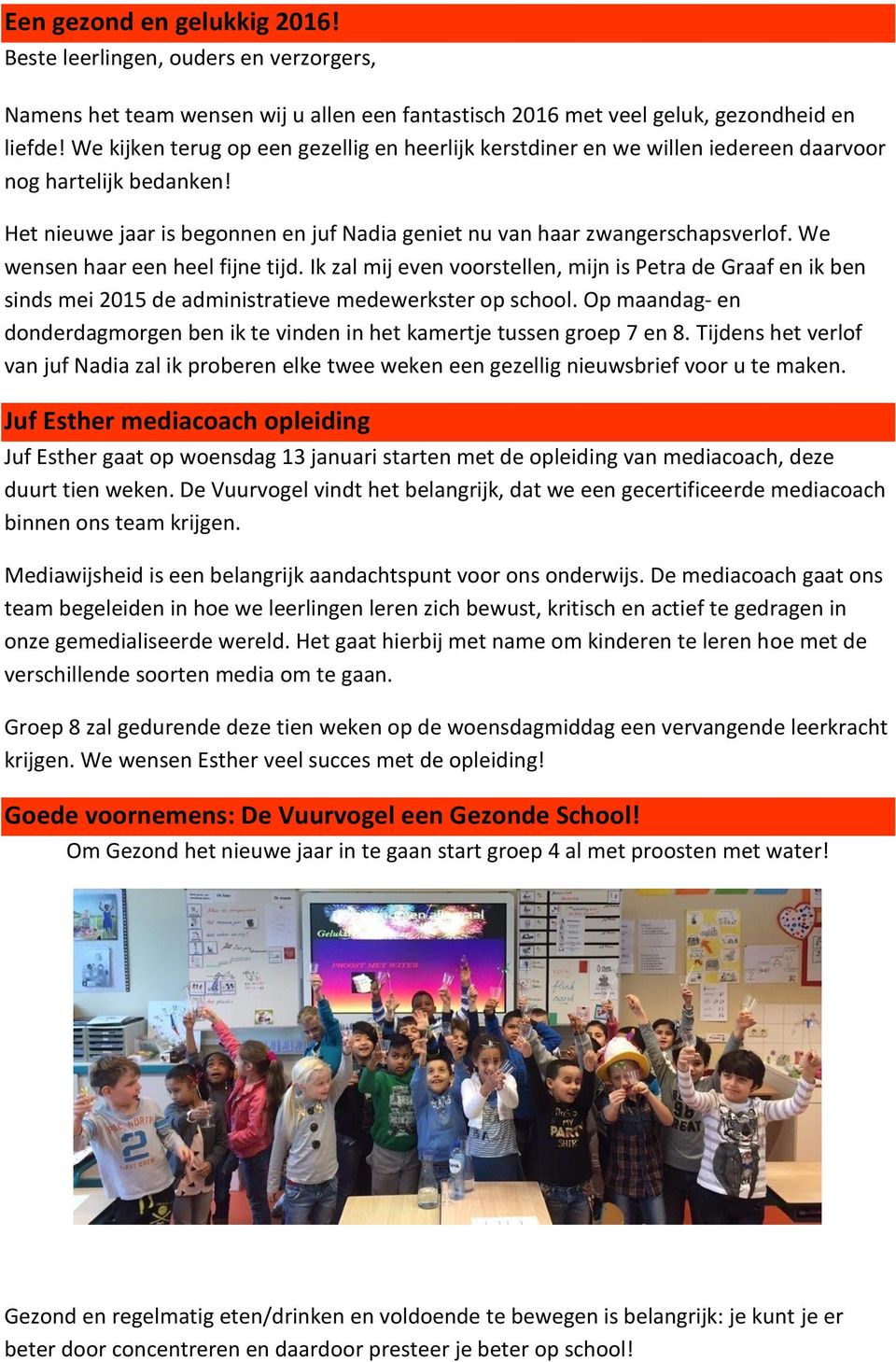 We wensen haar een heel fijne tijd. Ik zal mij even voorstellen, mijn is Petra de Graaf en ik ben sinds mei 2015 de administratieve medewerkster op school.