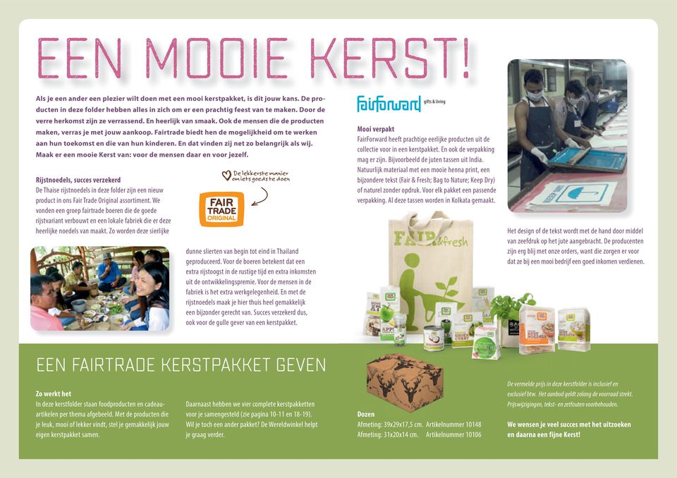 Fairtrade biedt hen de mogelijkheid om te werken aan hun toekomst en die van hun kinderen. En dat vinden zij net zo belangrijk als wij. Maak er een mooie Kerst van: voor de mensen daar en voor jezelf.