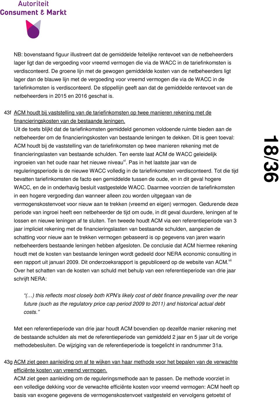 De groene lijn met de gewogen gemiddelde kosten van de netbeheerders ligt lager dan de blauwe lijn met de vergoeding voor vreemd vermogen die via de WACC in de tariefinkomsten is  De stippellijn