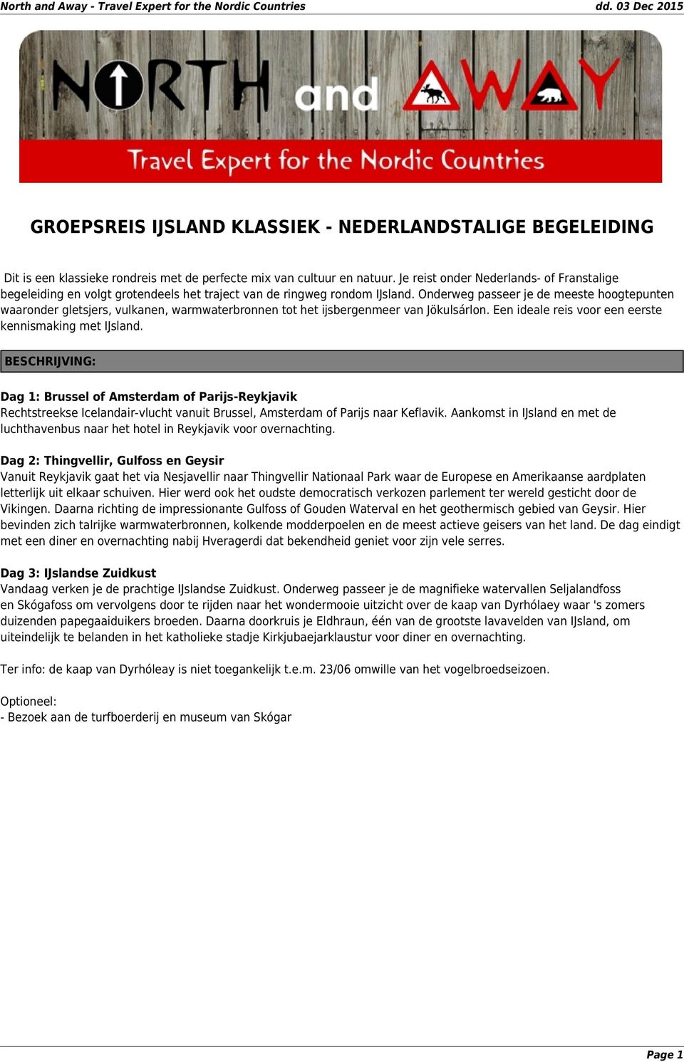 Onderweg passeer je de meeste hoogtepunten waaronder gletsjers, vulkanen, warmwaterbronnen tot het ijsbergenmeer van Jökulsárlon. Een ideale reis voor een eerste kennismaking met IJsland.