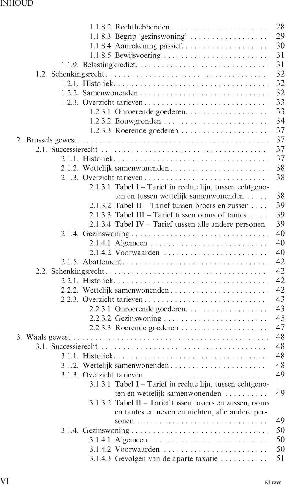 Brussels gewest.... 37 2.1. Successierecht....... 37 2.1.1. Historiek.... 37 2.1.2. Wettelijk samenwonenden...... 38 2.1.3. Overzicht tarieven..... 38 2.1.3.1 Tabel I Tarief in rechte lijn, tussen echtgenoten en tussen wettelijk samenwonenden.