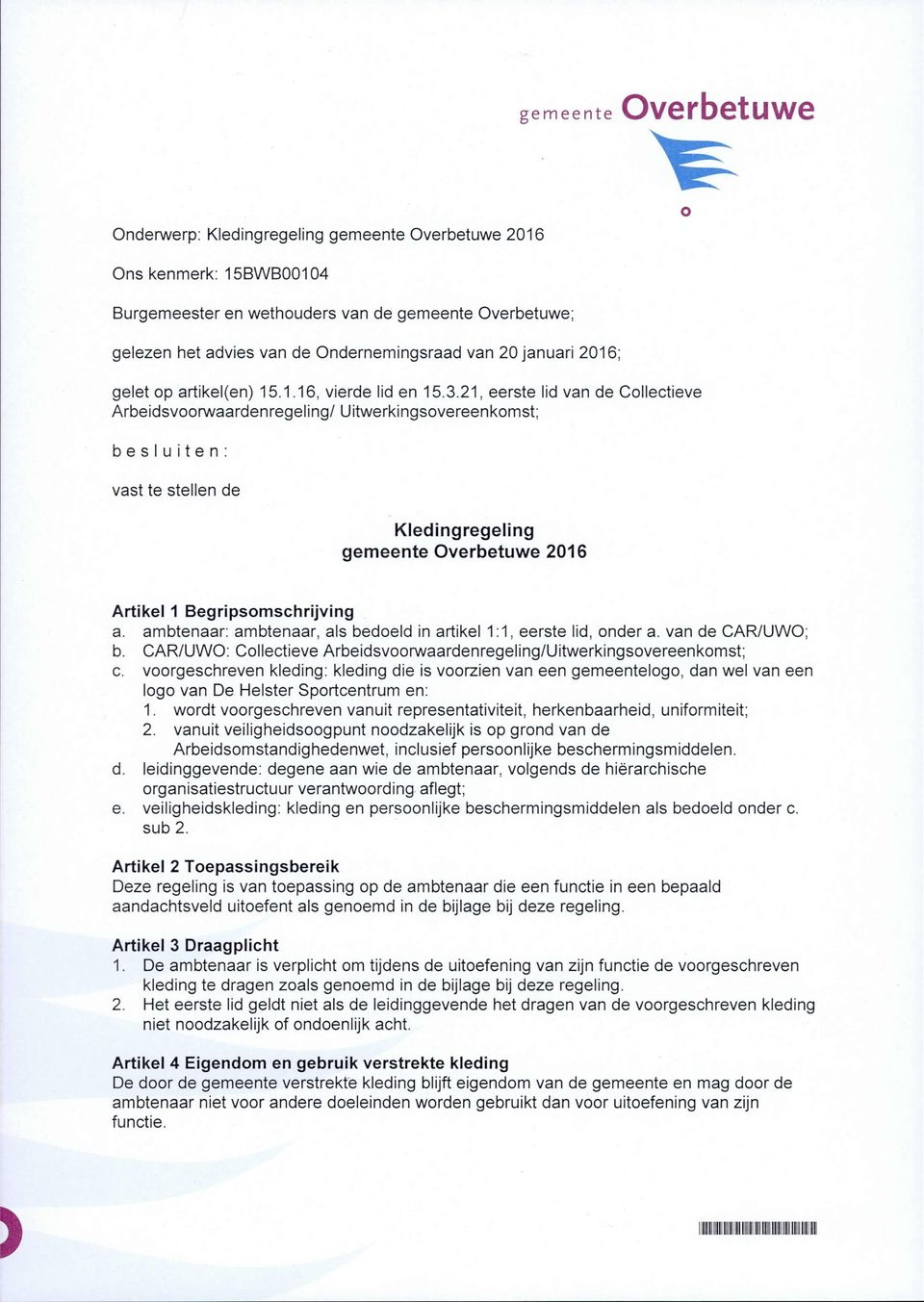 21, eerste lid van de Collectieve Arbeidsvoorwaardenregeling/ Uitwerkingsovereenkomst; besluiten: vast te stellen de Kledingregeling gemeente verbetuwe 2016 Artikel 1 Begripsomschrijving a.