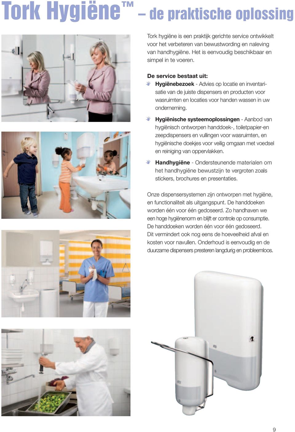 De service bestaat uit: Hygiënebezoek - Advies op locatie en inventarisatie van de juiste dispensers en producten voor wasruimten en locaties voor handen wassen in uw onderneming.
