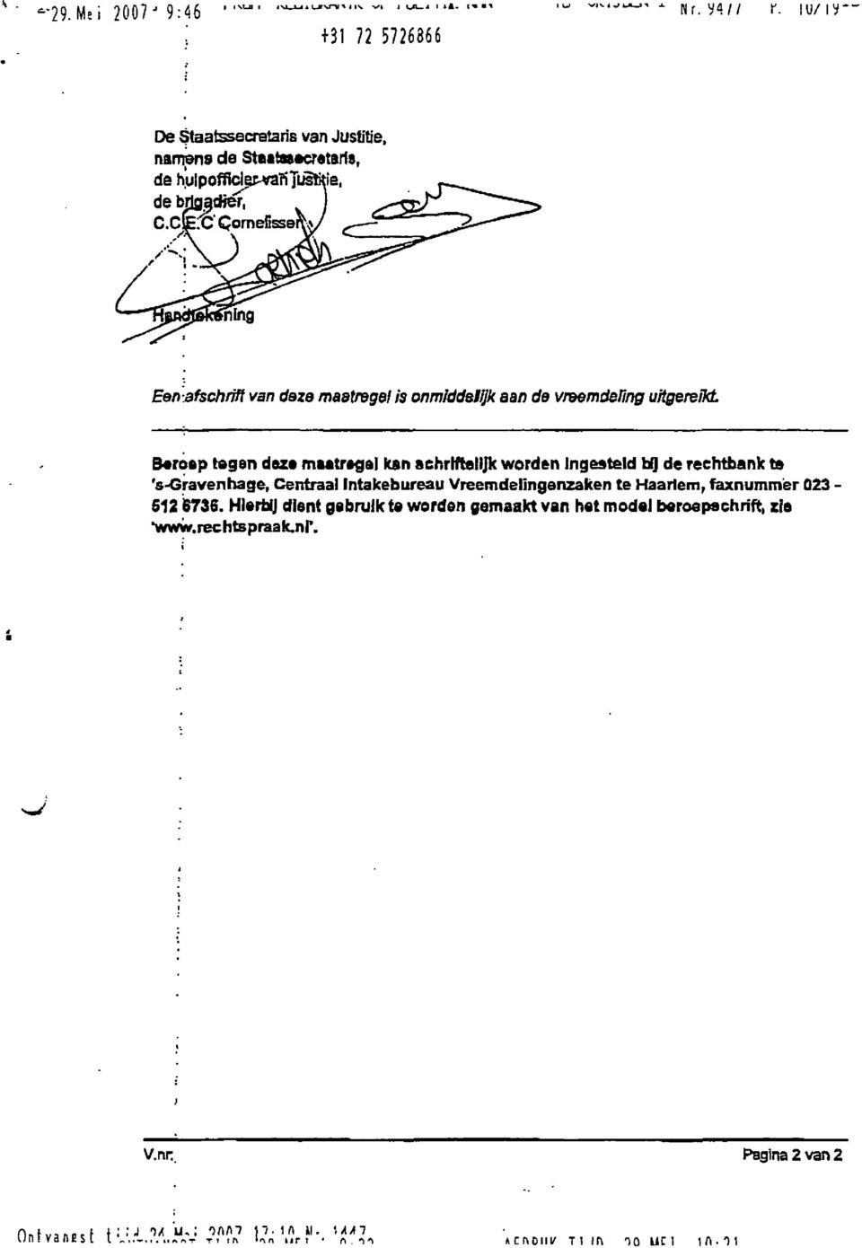 CfeC Qomelsser Eert afschrft van deze maatregel $ onmfddeljk aan de vreemdeung utgerekt Beroep tegen deze maatregel kan schrfteljk worden IngesteldfaQde