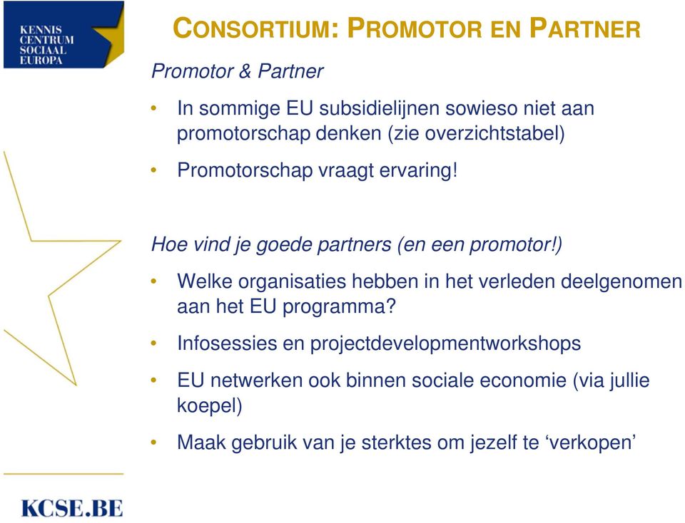 ) Welke organisaties hebben in het verleden deelgenomen aan het EU programma?