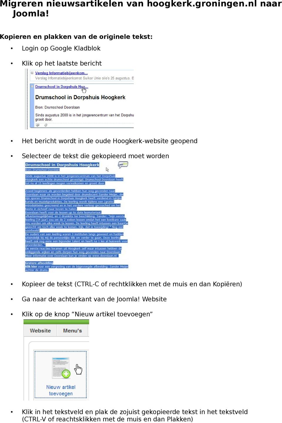 Hoogkerk-website geopend Selecteer de tekst die gekopieerd moet worden Kopieer de tekst (CTRL-C of rechtklikken met de muis en dan