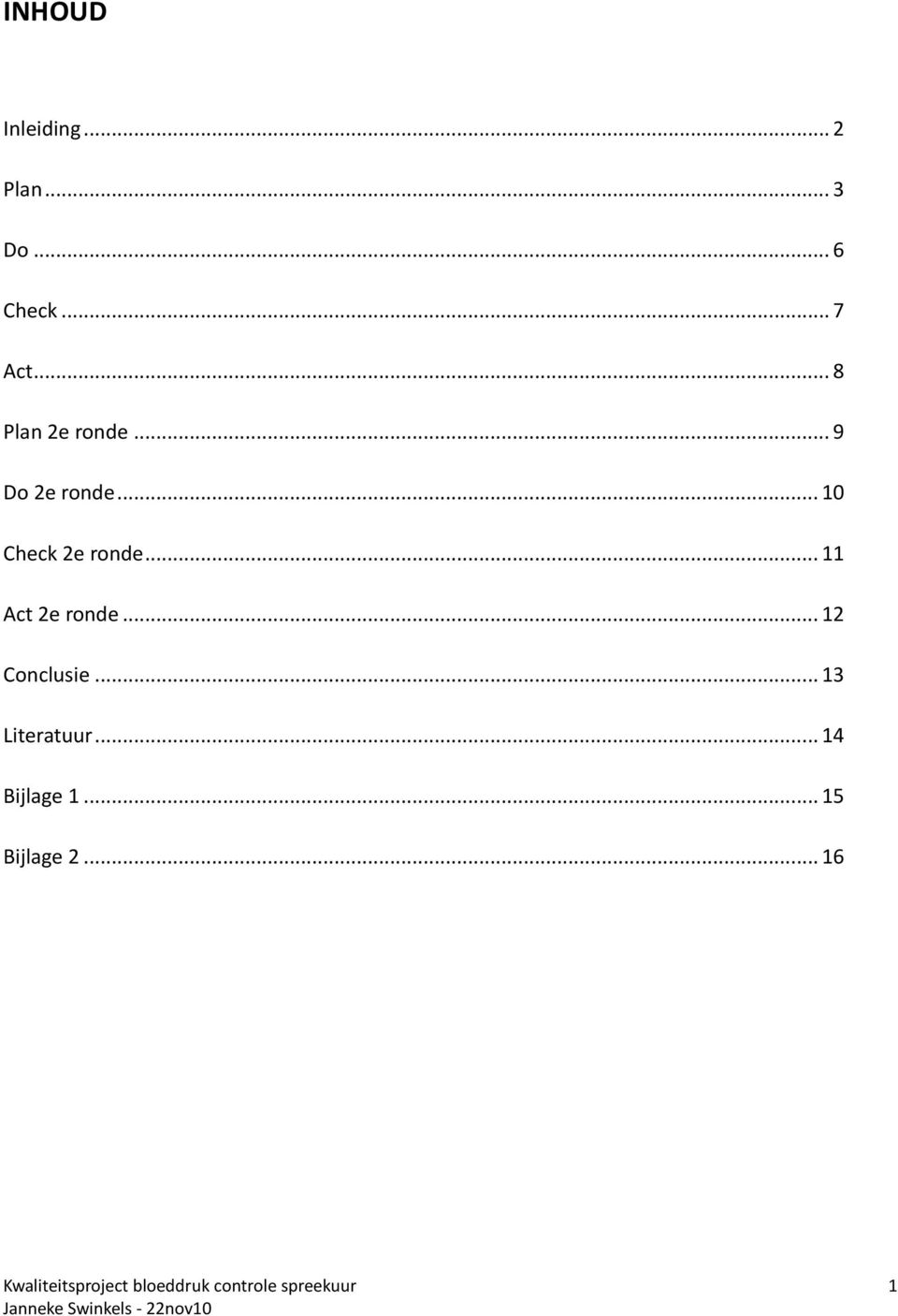 .. 11 Act 2e ronde... 12 Conclusie... 13 Literatuur.