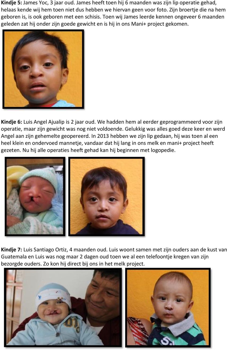 Kindje 6: Luis Angel Ajualip is 2 jaar oud. We hadden hem al eerder geprogrammeerd voor zijn operatie, maar zijn gewicht was nog niet voldoende.