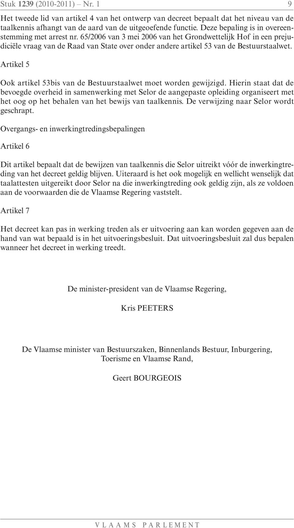 65/2006 van 3 mei 2006 van het Grondwettelijk Hof in een prejudiciële vraag van de Raad van State over onder andere artikel 53 van de Bestuurstaalwet.