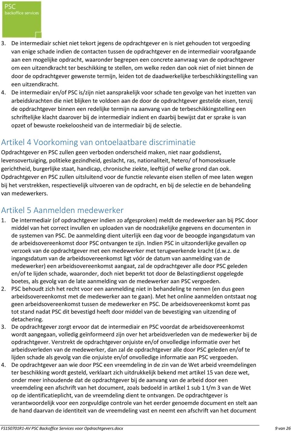 gewenste termijn, leiden tot de daadwerkelijke terbeschikkingstelling van een uitzendkracht. 4.