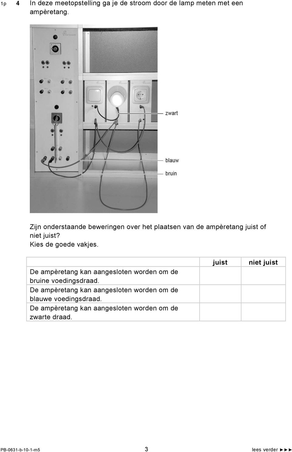 De ampèretang kan aangesloten worden om de bruine voedingsdraad.