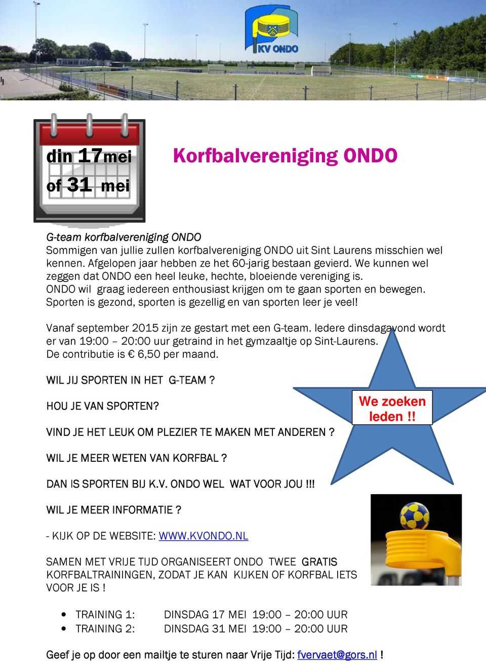 ONDO wil graag iedereen enthousiast krijgen om te gaan sporten en bewegen. Sporten is gezond, sporten is gezellig en van sporten leer je veel! Vanaf september 2015 zijn ze gestart met een G-team.