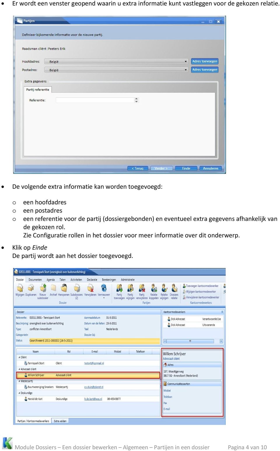 (dossiergebonden) en eventueel extra gegevens afhankelijk van de gekozen rol.