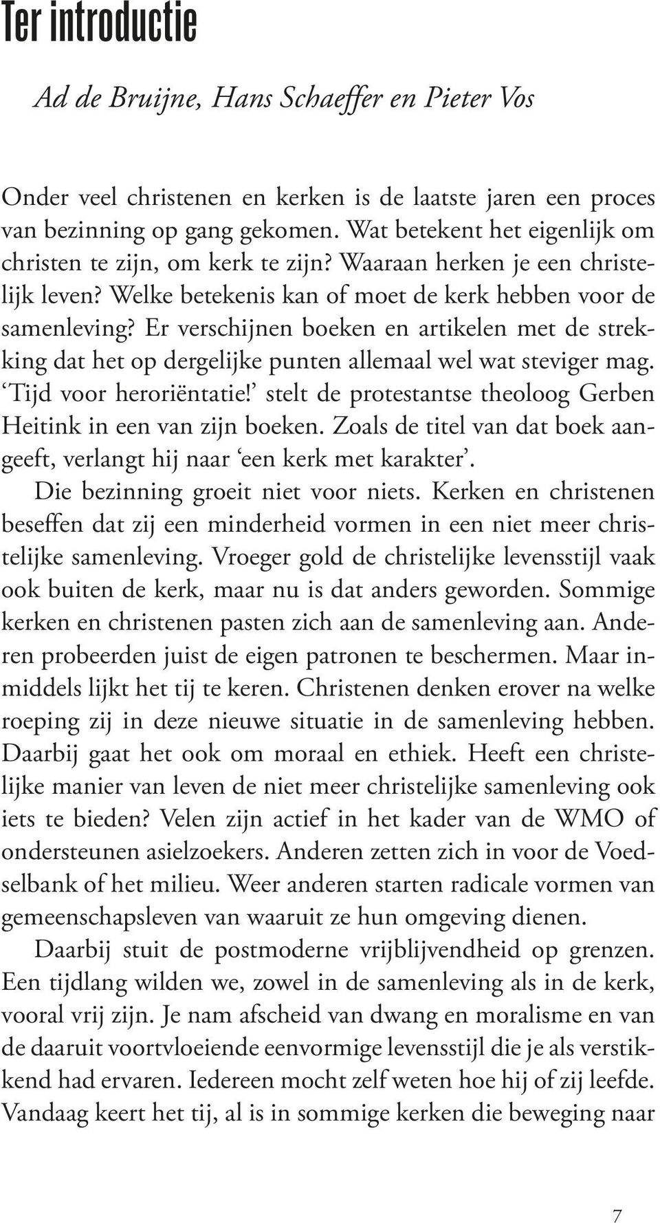 Er verschijnen boeken en artikelen met de strekking dat het op dergelijke punten allemaal wel wat steviger mag. Tijd voor heroriëntatie!