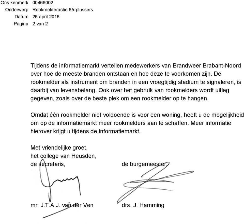 Ook over het gebruik van rookmelders wordt uitleg gegeven, zoals over de beste plek om een rookmelder op te hangen.