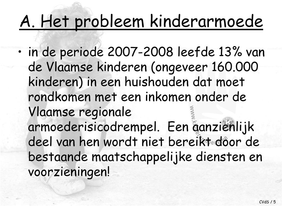 000 kinderen) in een huishouden dat moet rondkomen met een inkomen onder de Vlaamse