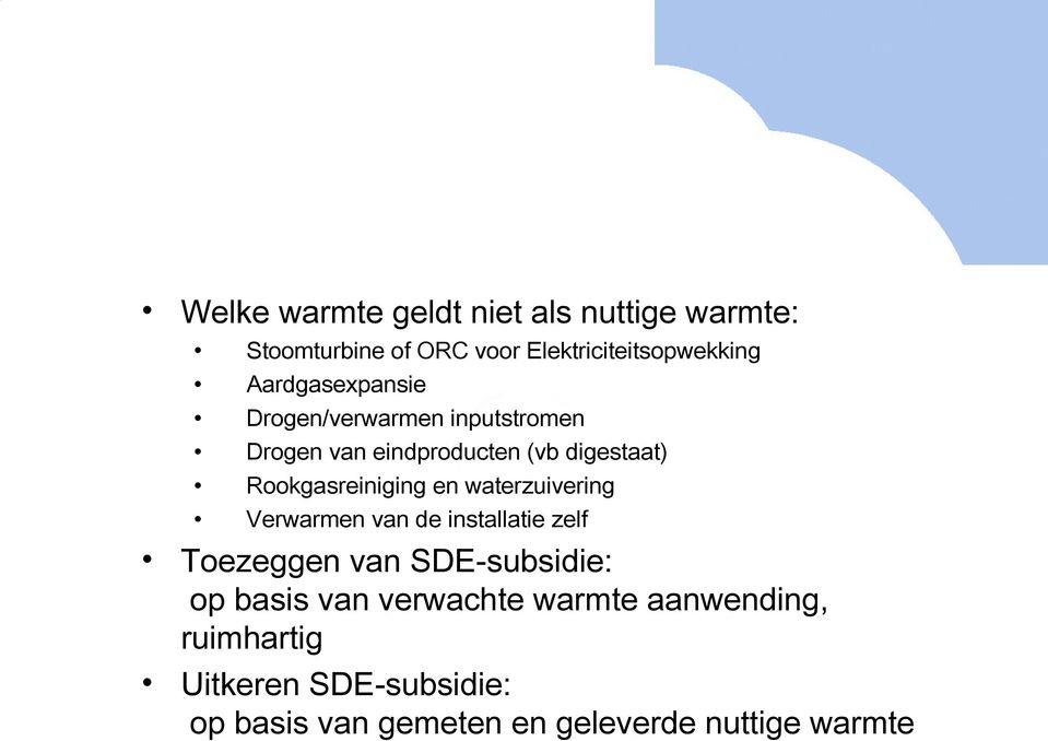 Rookgasreiniging en waterzuivering Verwarmen van de installatie zelf Toezeggen van SDE-subsidie: op