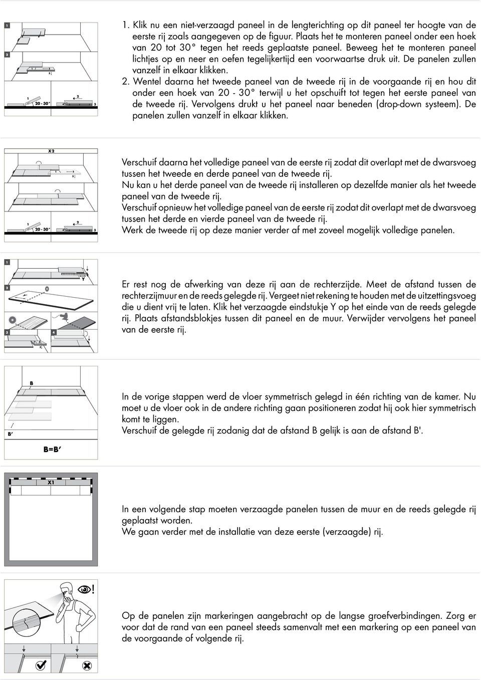 De panelen zullen vanzelf in elkaar klikken. 2.