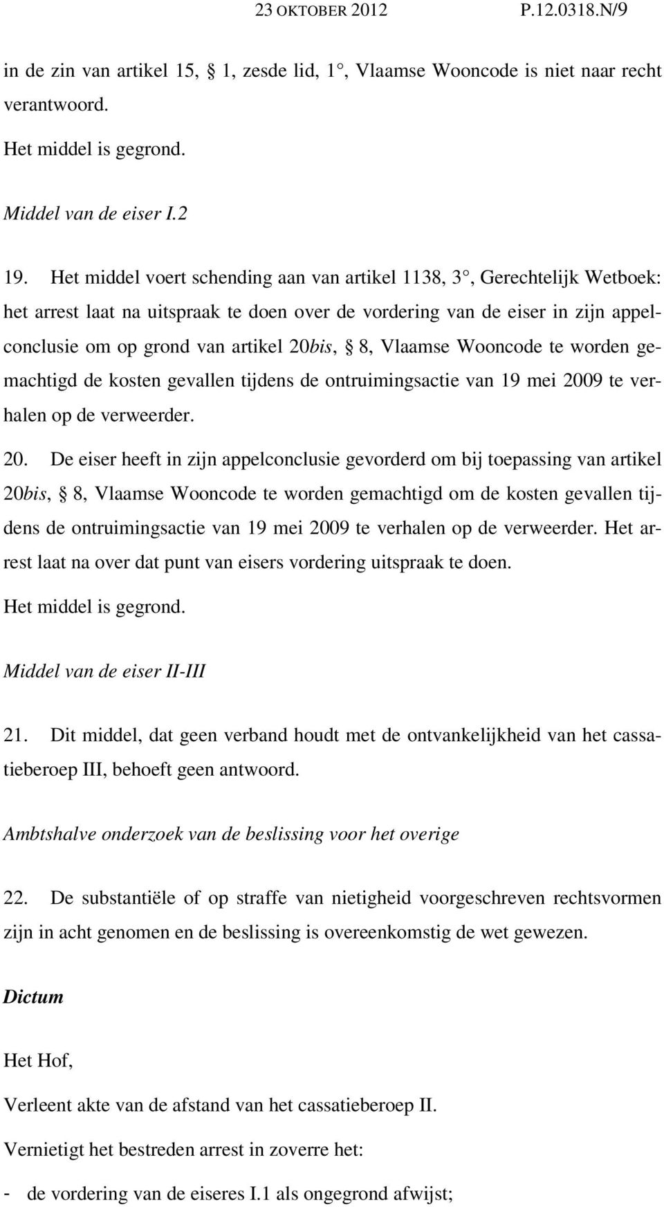 Vlaamse Wooncode te worden gemachtigd de kosten gevallen tijdens de ontruimingsactie van 19 mei 200