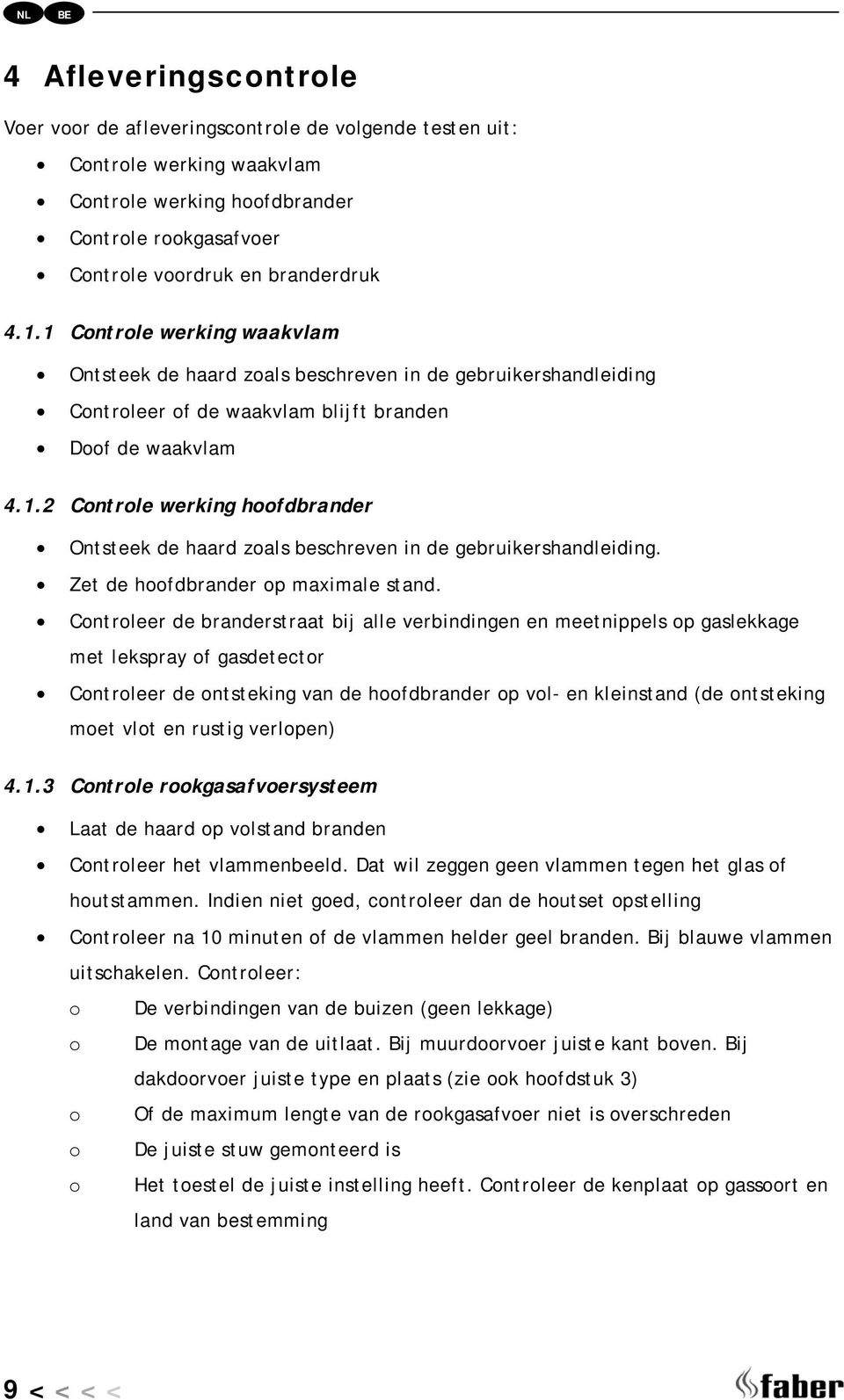 Zet de hoofdbrander op maximale stand.