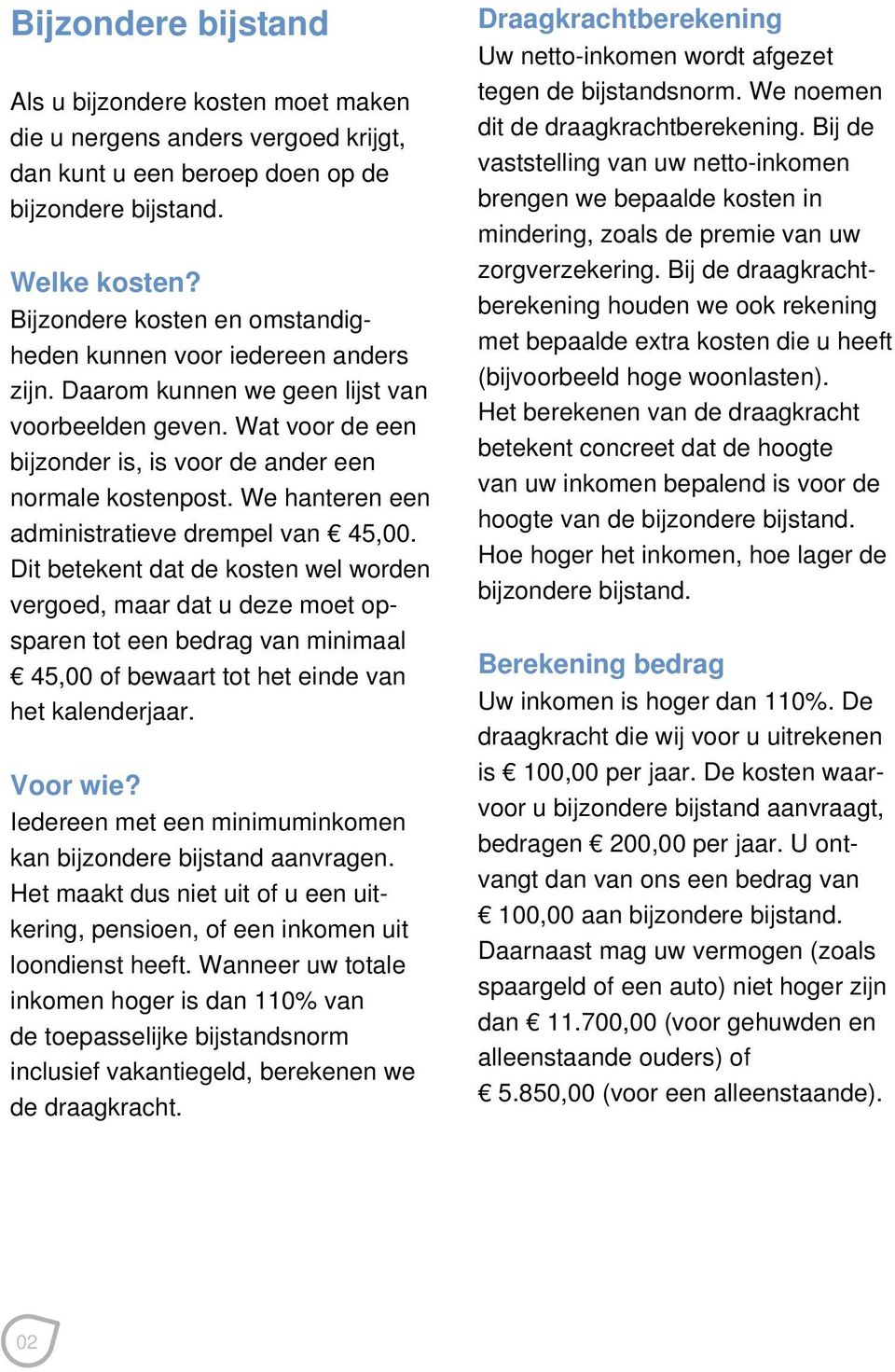 We hanteren een administratieve drempel van 45,00.