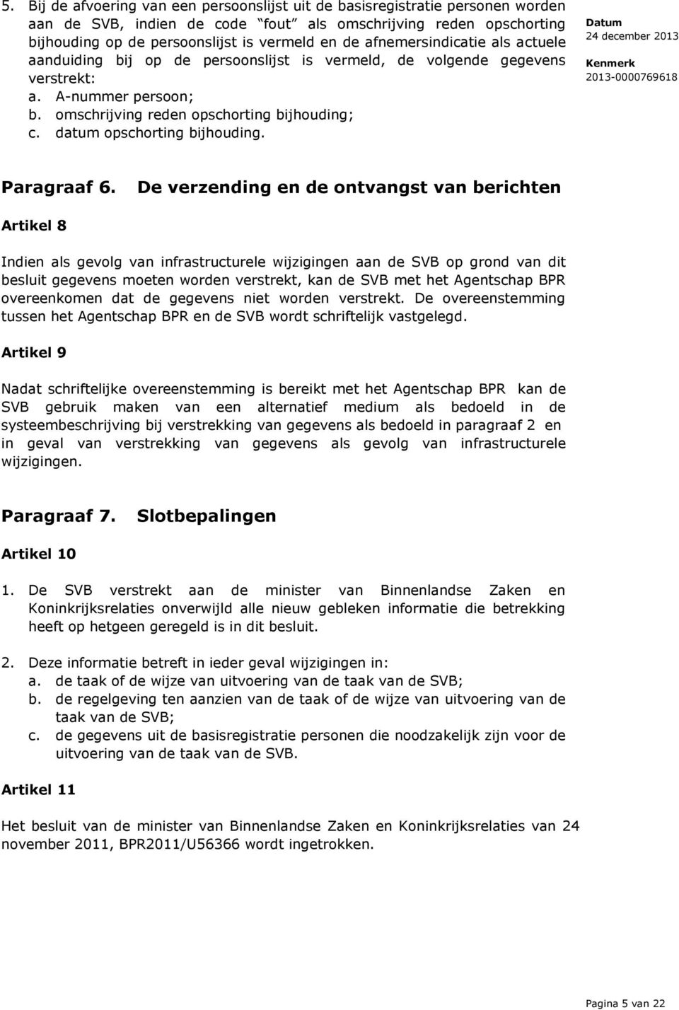 datum opschorting bijhouding. Paragraaf 6.