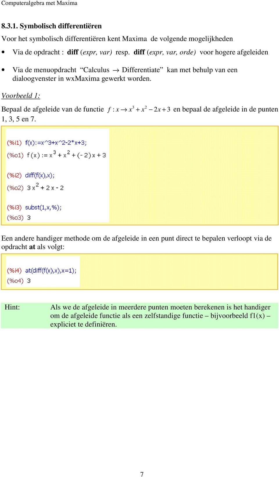 Voorbeeld 1: Bepaal de afgeleide van de functie 1, 3, 5 en 7.