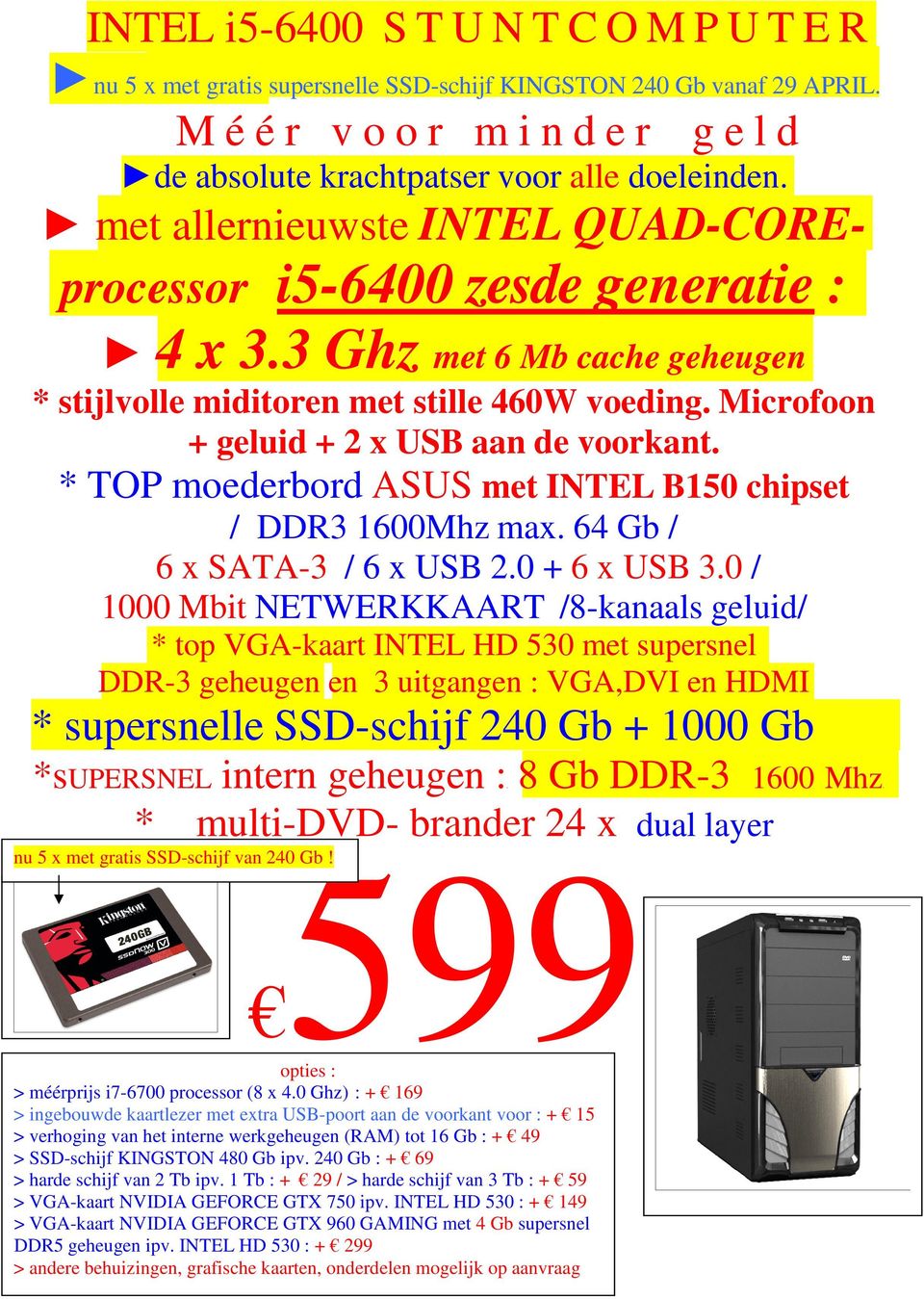 * TOP moederbord ASUS met INTEL B150 chipset / DDR3 1600Mhz max. 64 Gb / 6 x SATA-3 / 6 x USB 2.0 + 6 x USB 3.