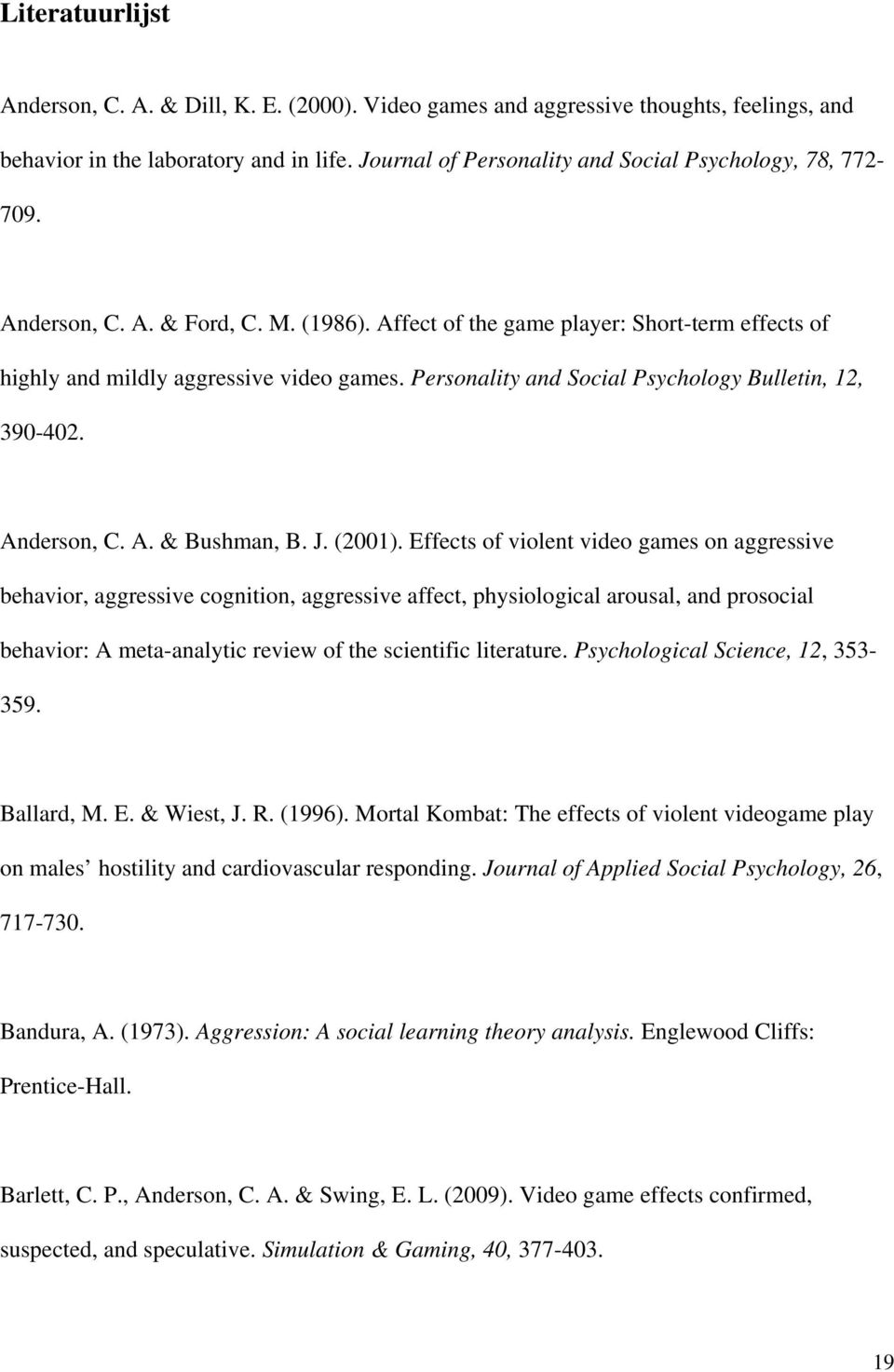 Personality and Social Psychology Bulletin, 12, 390-402. Anderson, C. A. & Bushman, B. J. (2001).