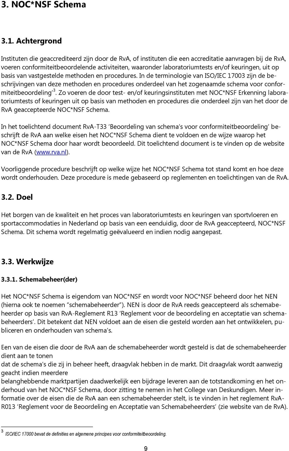 keuringen, uit op basis van vastgestelde methoden en procedures.