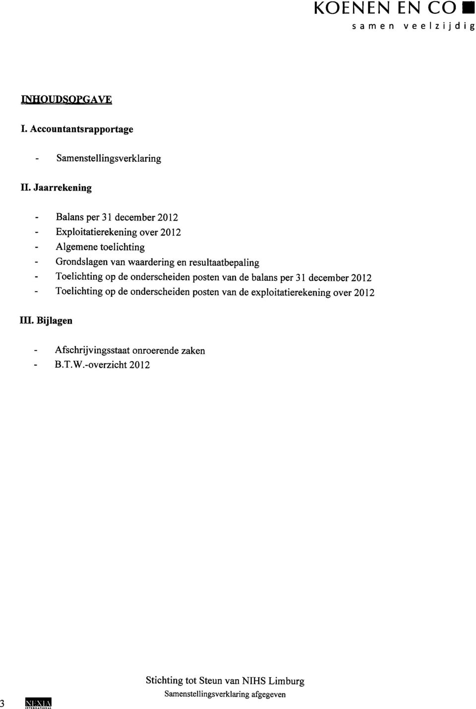 waardering en resultaatbepaling Toelichting op de onderscheiden posten van de balans per 31 december 2012