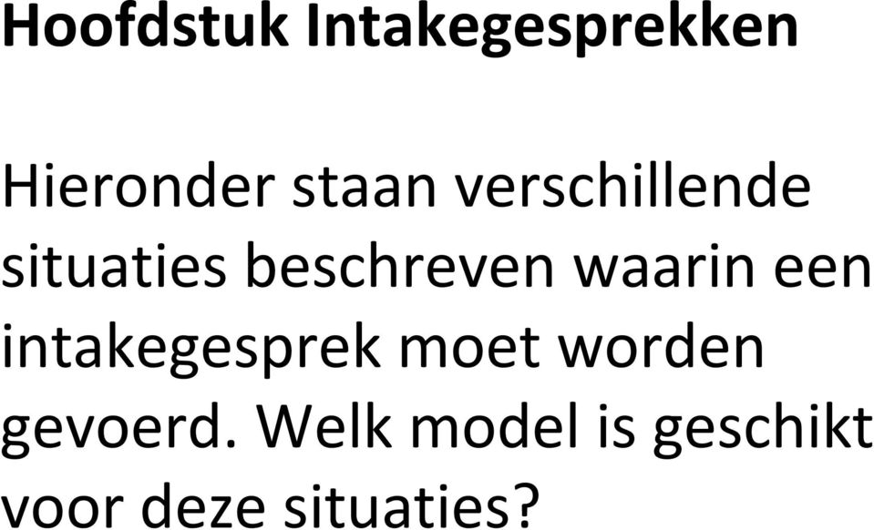 waarin een intakegesprek moet worden