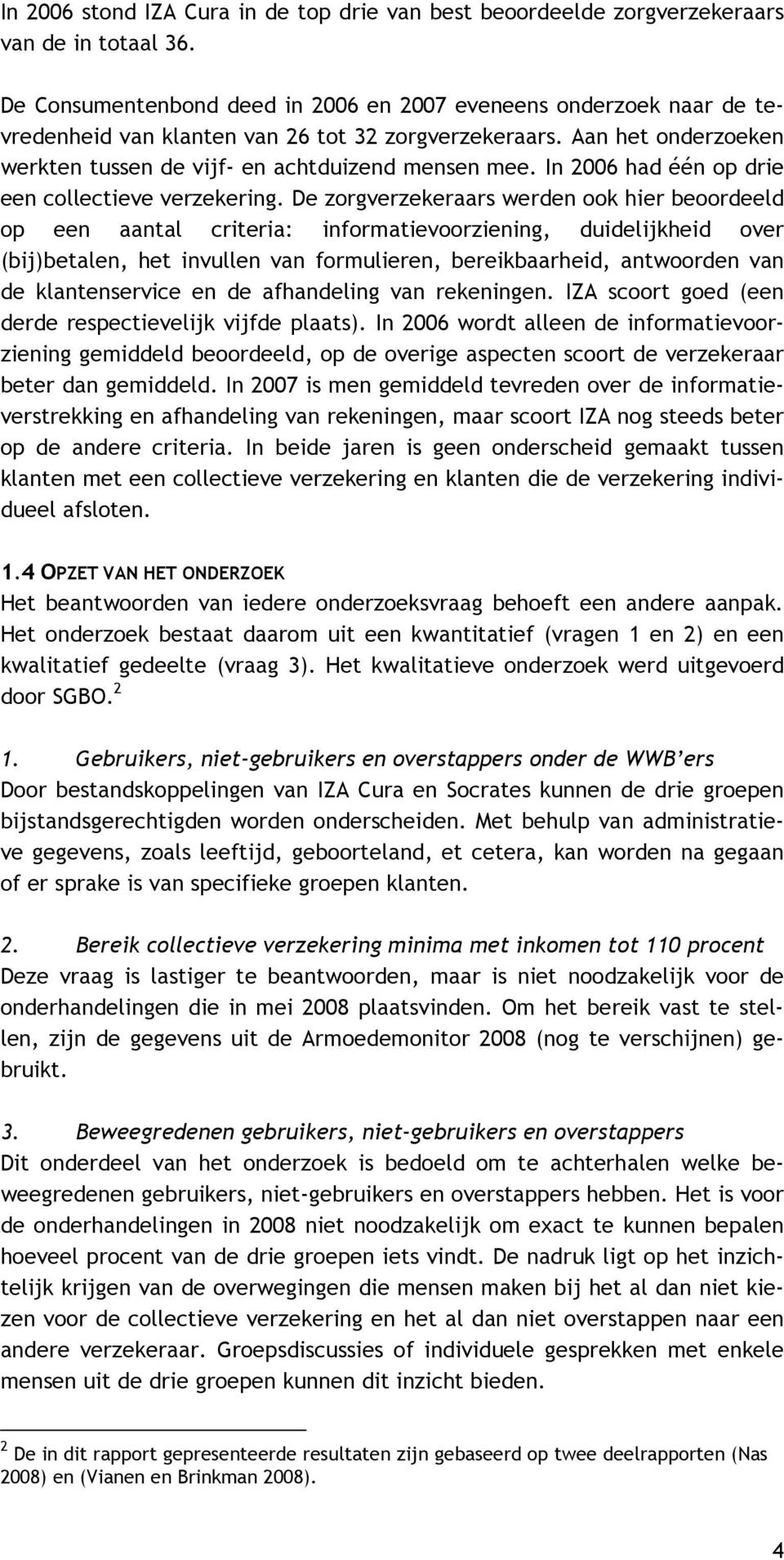 In 2006 had één op drie een collectieve verzekering.