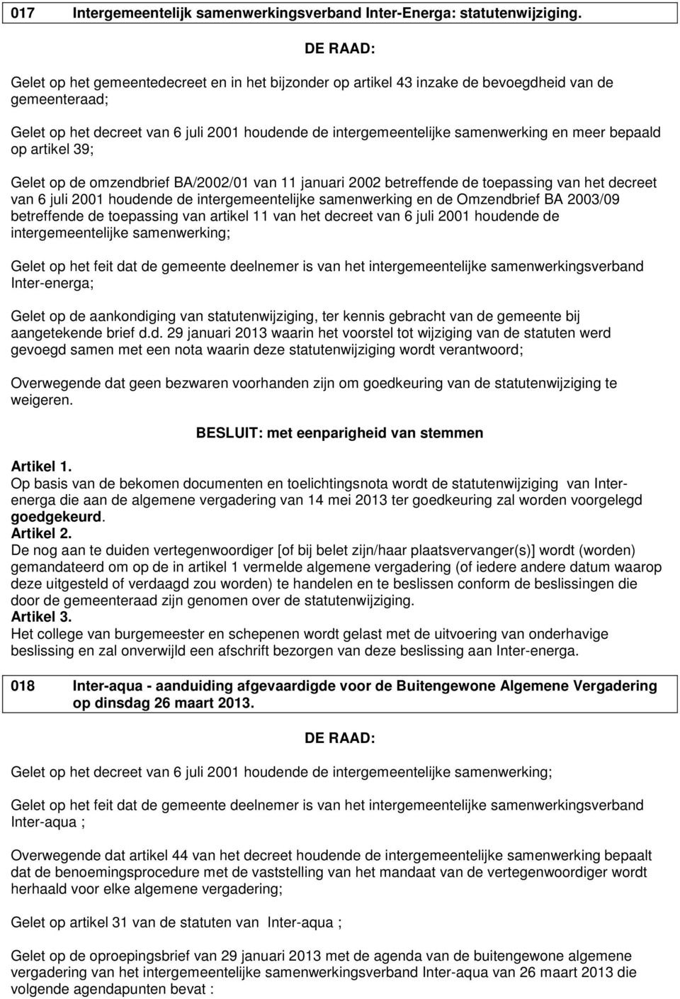 bepaald op artikel 39; Gelet op de omzendbrief BA/2002/01 van 11 januari 2002 betreffende de toepassing van het decreet van 6 juli 2001 houdende de intergemeentelijke samenwerking en de Omzendbrief