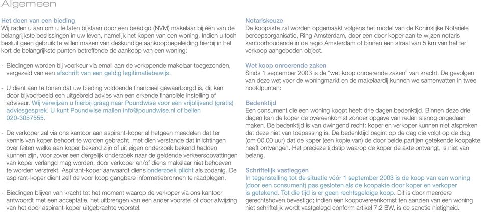 via email aan de verkopende makelaar toegezonden, vergezeld van een afschrift van een geldig legitimatiebewijs.