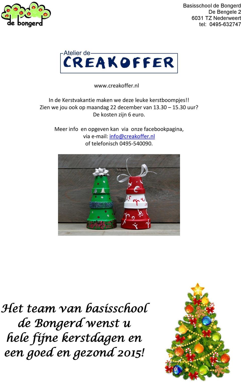 Meer info en opgeven kan via onze facebookpagina, via e-mail: info@creakoffer.