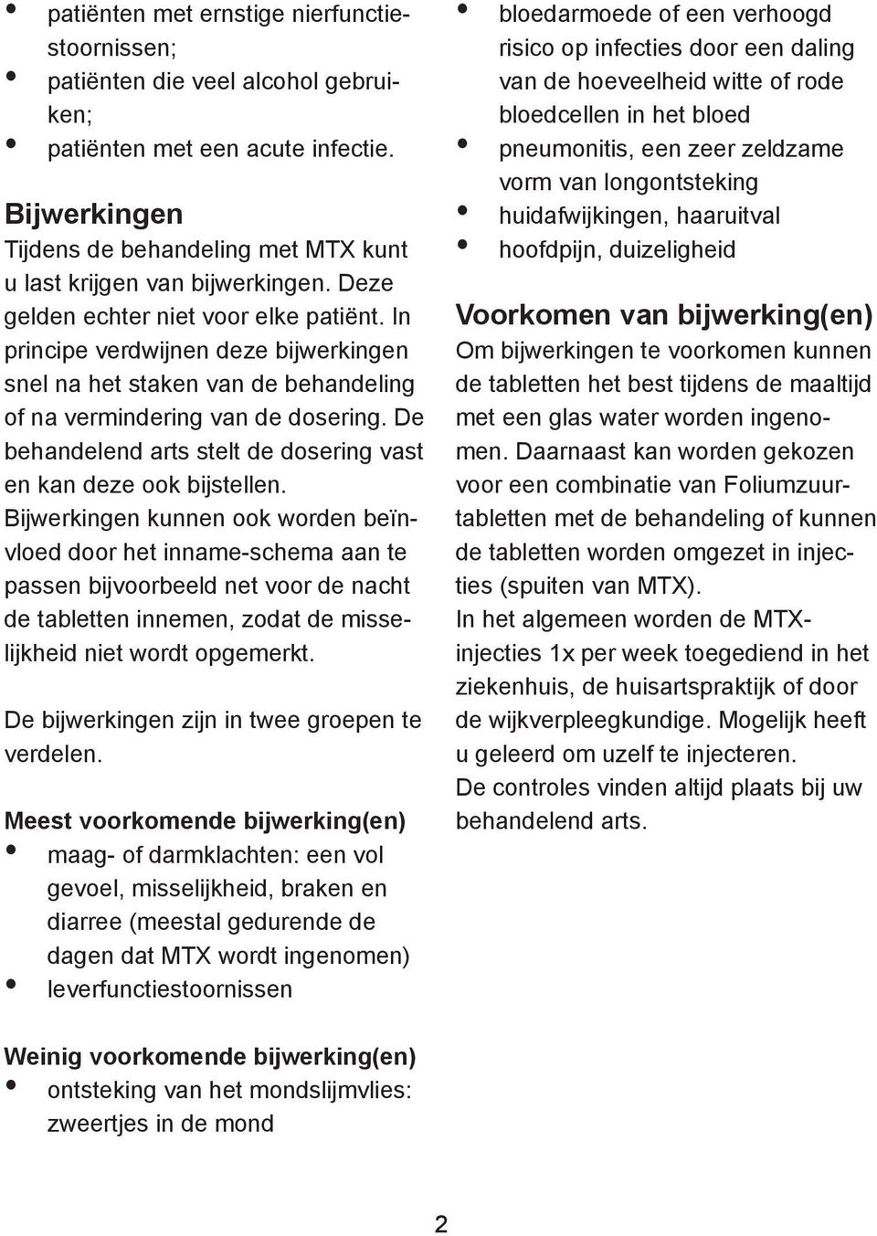 De behandelend arts stelt de dosering vast en kan deze ook bijstellen.