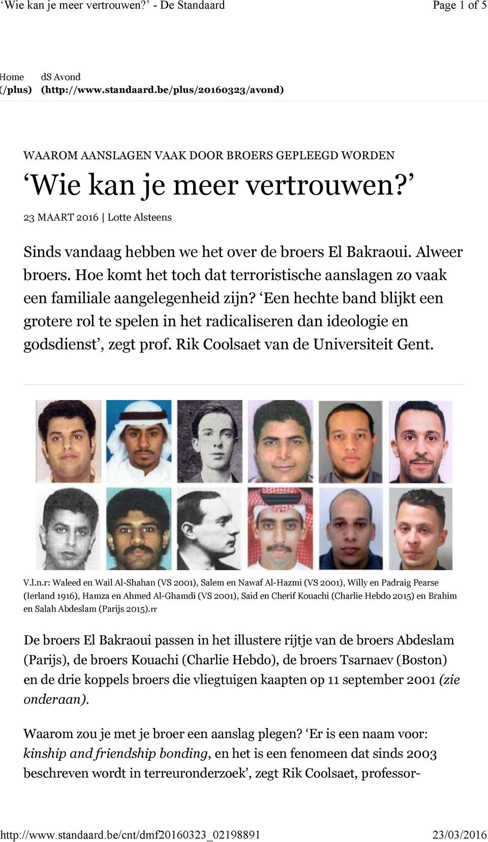 Een hechte band blijkt een grotere rol te spelen in het radicaliseren dan ideologie en godsdienst, zegt prof. Rik Coolsaet van de Universiteit Gent. V.l.n.r: Waleed en Wail Al-Shahan (VS 2001), Salem