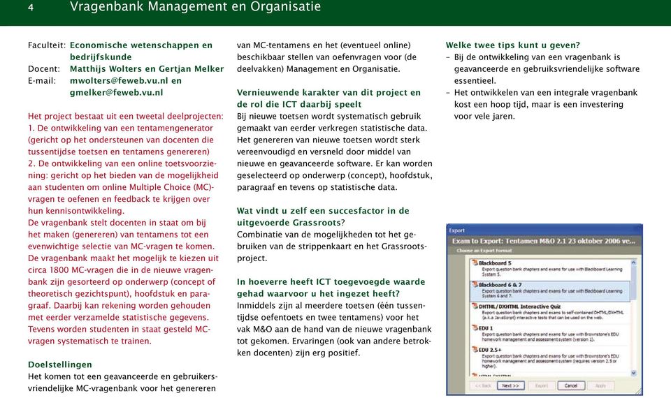 De ontwikkeling van een tentamengenerator (gericht op het ondersteunen van docenten die tussentijdse toetsen en tentamens genereren) 2.