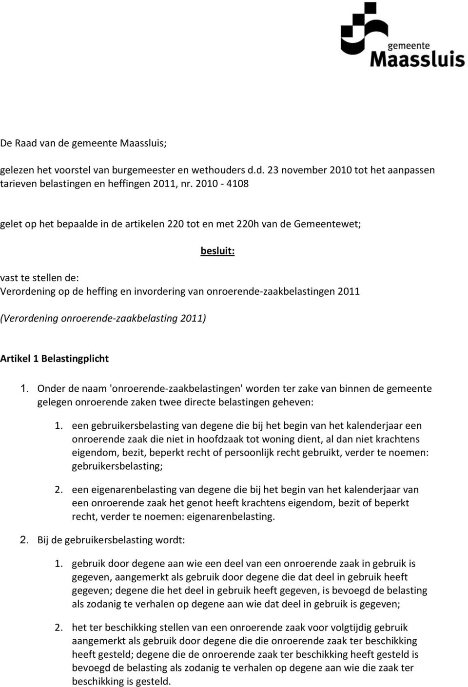 (Verordening onroerende-zaakbelasting 2011) Artikel 1 Belastingplicht 1.