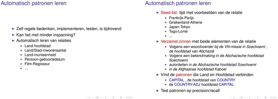 .. Automatisch patronen leren Seed-list: lijst met voorbeelden van de relatie Frankrijk-Parijs Griekenland-Athene Japan-Tokyo Togo-Lomé.