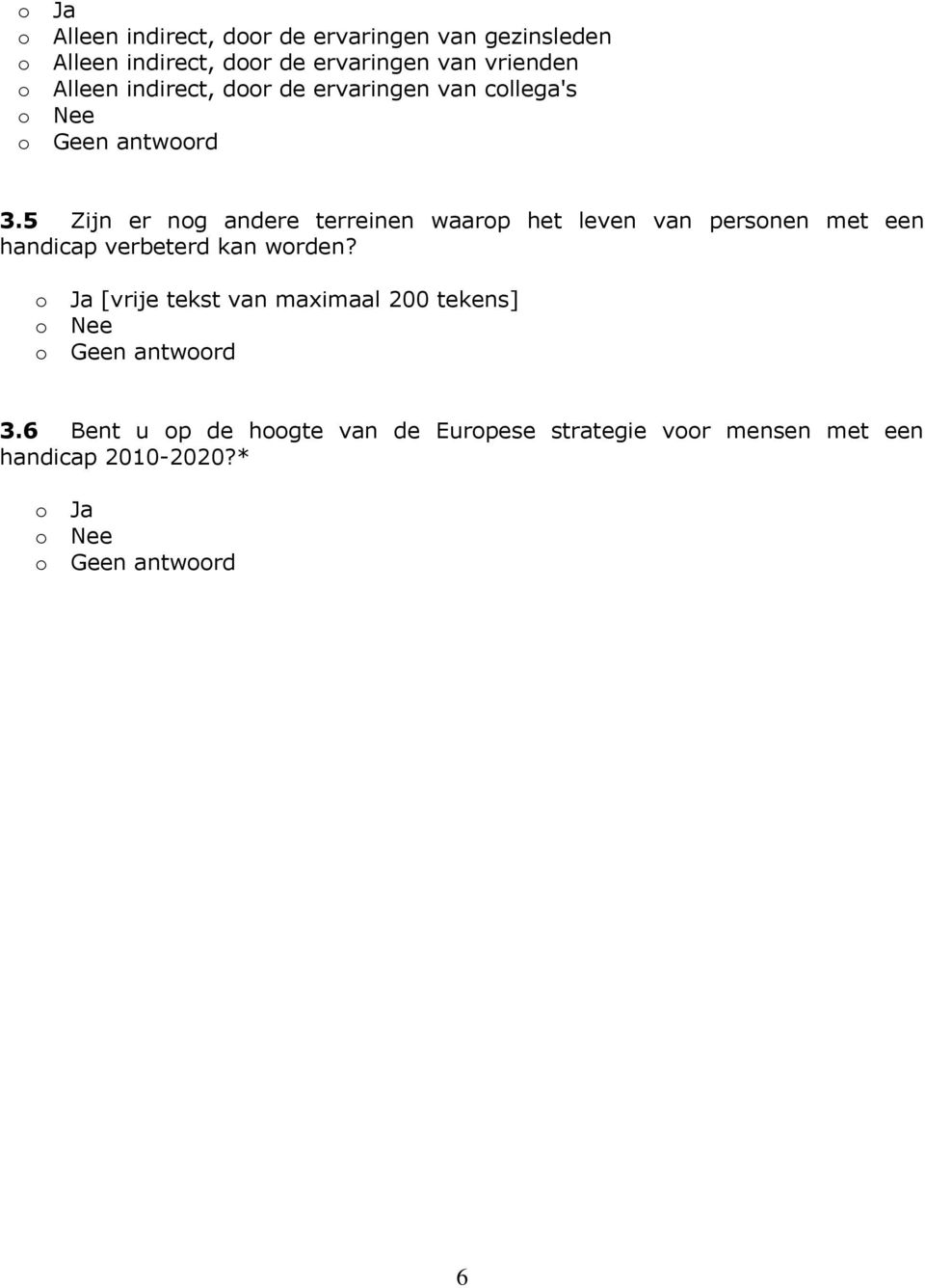 5 Zijn er ng andere terreinen waarp het leven van persnen met een handicap verbeterd kan wrden?